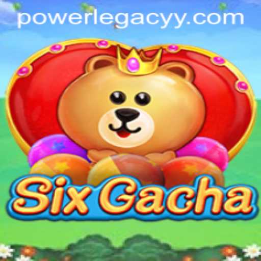 Exploring the Exciting World of SixGacha: A Journey Through PowerLegacy