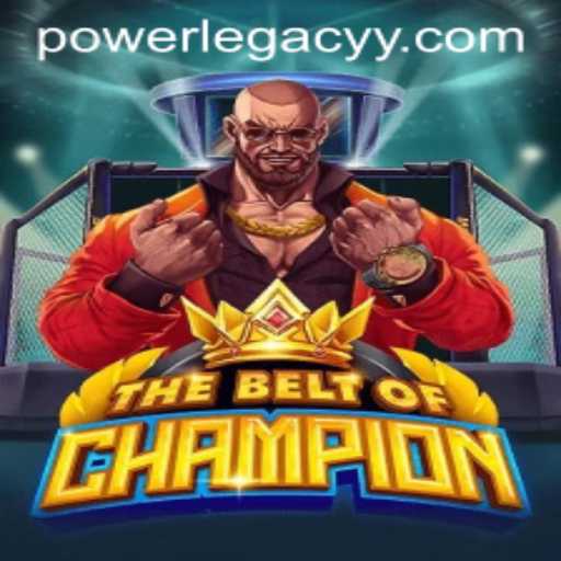 TheBeltOfChampion: Unleash Your POWERLEGACY